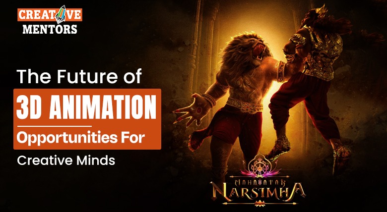The Future of 3D Animation: Opportunities for Creative Minds